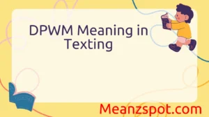 Read more about the article DPWM Meaning in Texting: What It Stands For and When to Use It