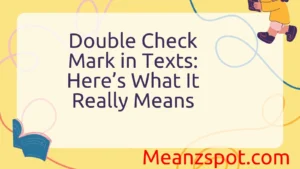 Read more about the article Double Check Mark in Texts: Here’s What It Really Means