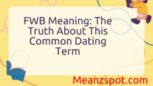 Read more about the article FWB Meaning: The Truth About This Common Dating Term