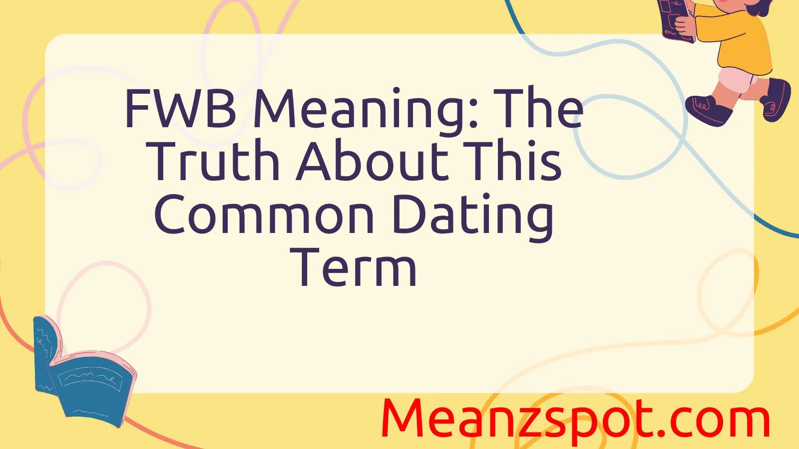 You are currently viewing FWB Meaning: The Truth About This Common Dating Term