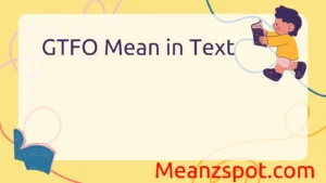 Read more about the article What Does GTFO Mean in Text? A Complete Guide