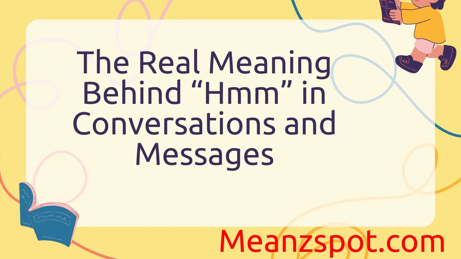 You are currently viewing The Real Meaning Behind “Hmm” in Conversations and Messages