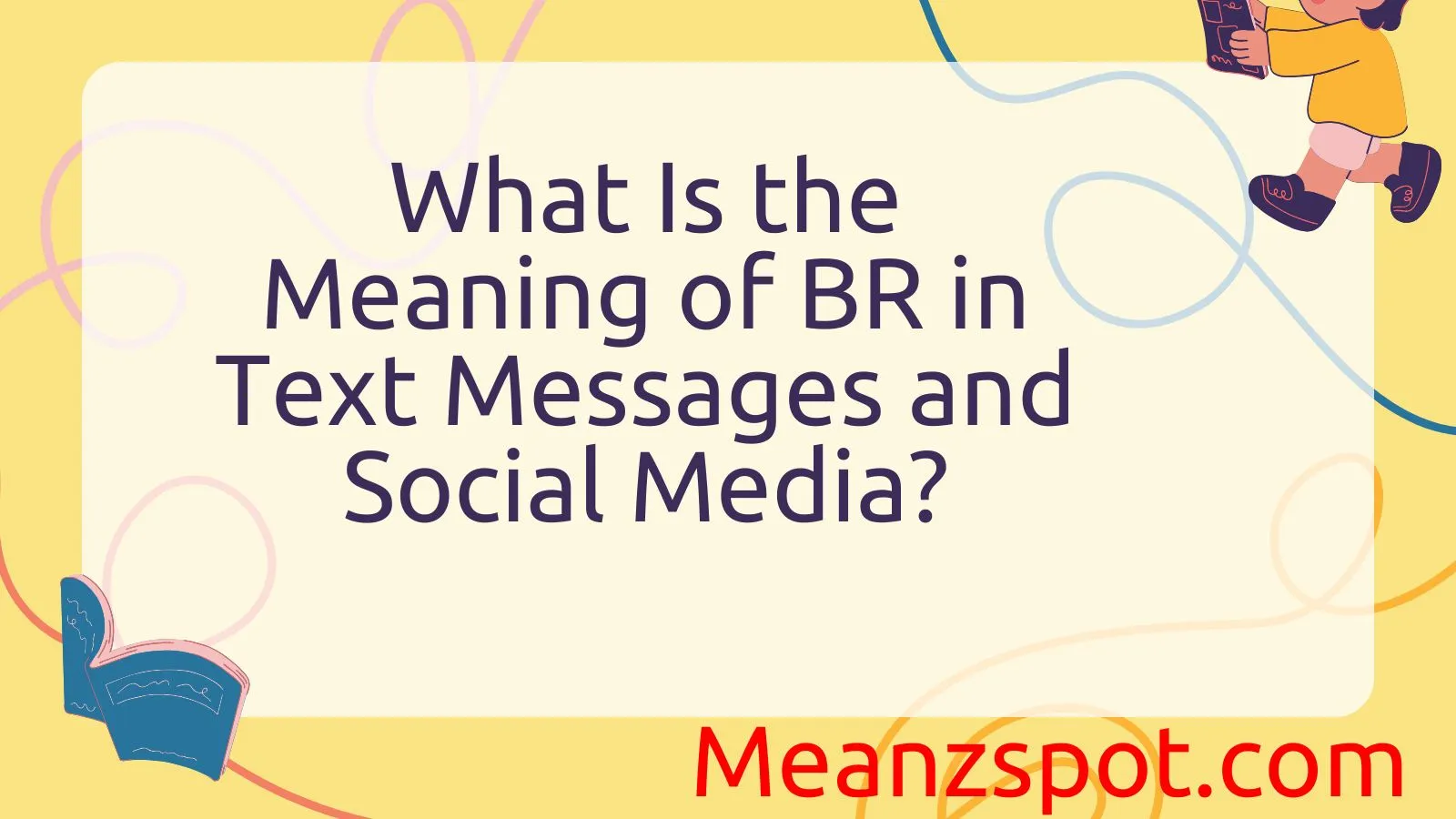 You are currently viewing What Is the Meaning of BR in Text Messages and Social Media?