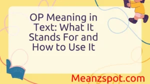 Read more about the article OP Meaning in Text: What It Stands For and How to Use It