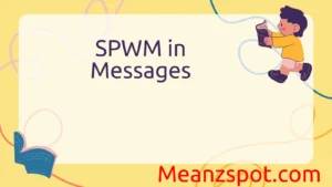 Read more about the article SPWM in Messages: What It Really Means and Why It’s Trending