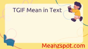 Read more about the article What Does TGIF Mean in Text? Full Meaning and Usage