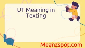 Read more about the article UT Meaning in Texting: What It Stands For and How to Use It