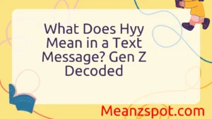 Read more about the article What Does Hyy Mean in a Text Message? Gen Z Decoded