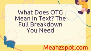 Read more about the article What Does OTG Mean in Text? The Full Breakdown You Need