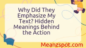 Read more about the article Why Did They Emphasize My Text? Hidden Meanings Behind the Action