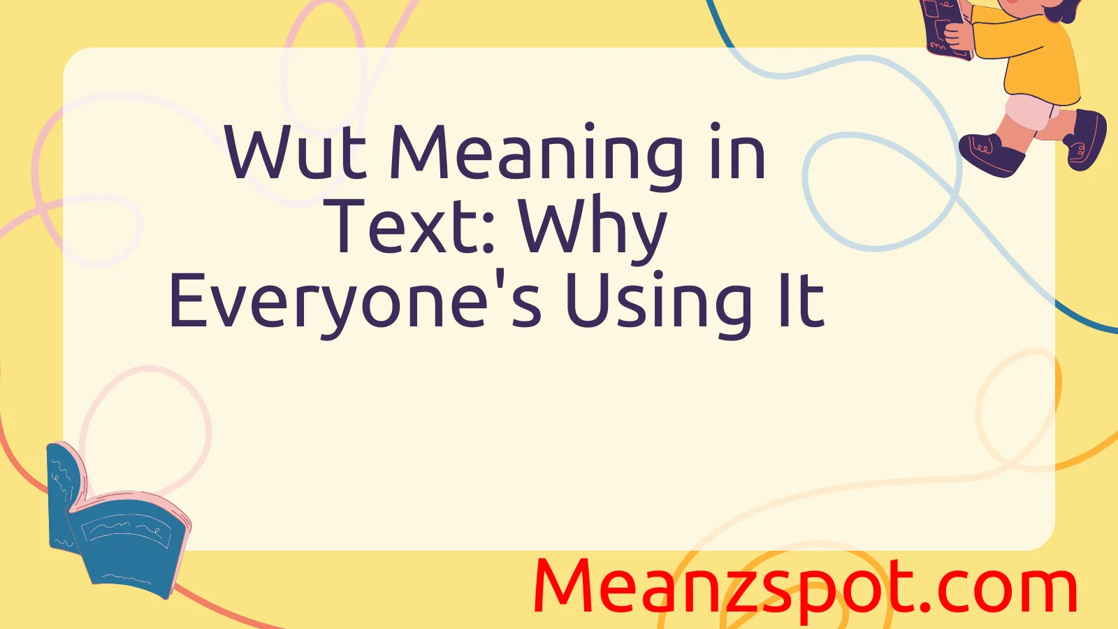 You are currently viewing Wut Meaning in Text: Why Everyone’s Using It