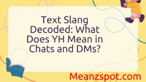 Read more about the article Text Slang Decoded: What Does YH Mean in Chats and DMs?