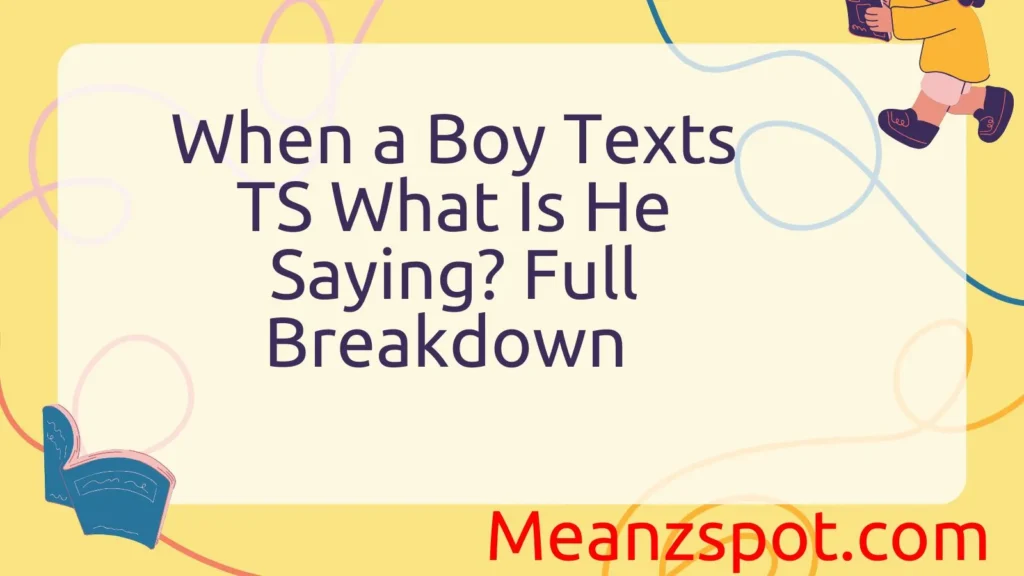 When a Boy Texts “TS,” What Is He Saying? Full Breakdown