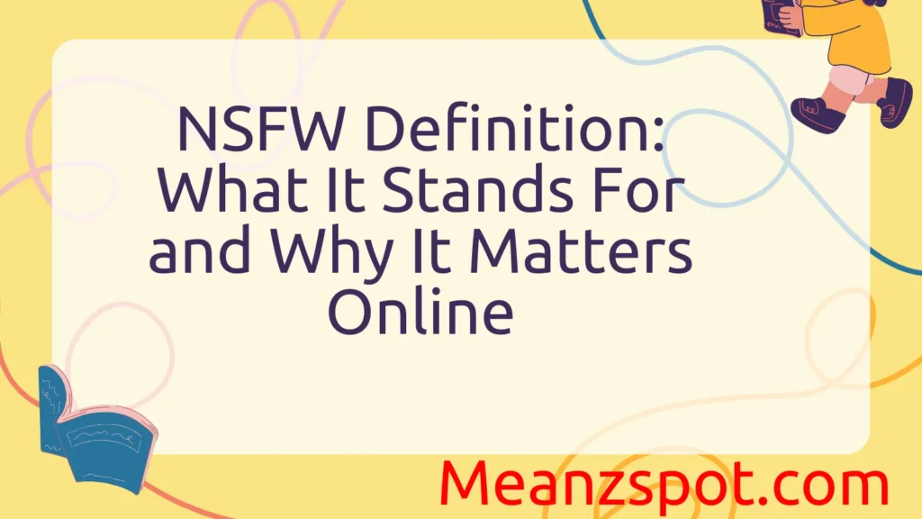 NSFW Definition: What It Stands For and Why It Matters Online