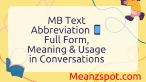 Read more about the article MB Text Abbreviation 📱 Full Form, Meaning & Usage in Conversations