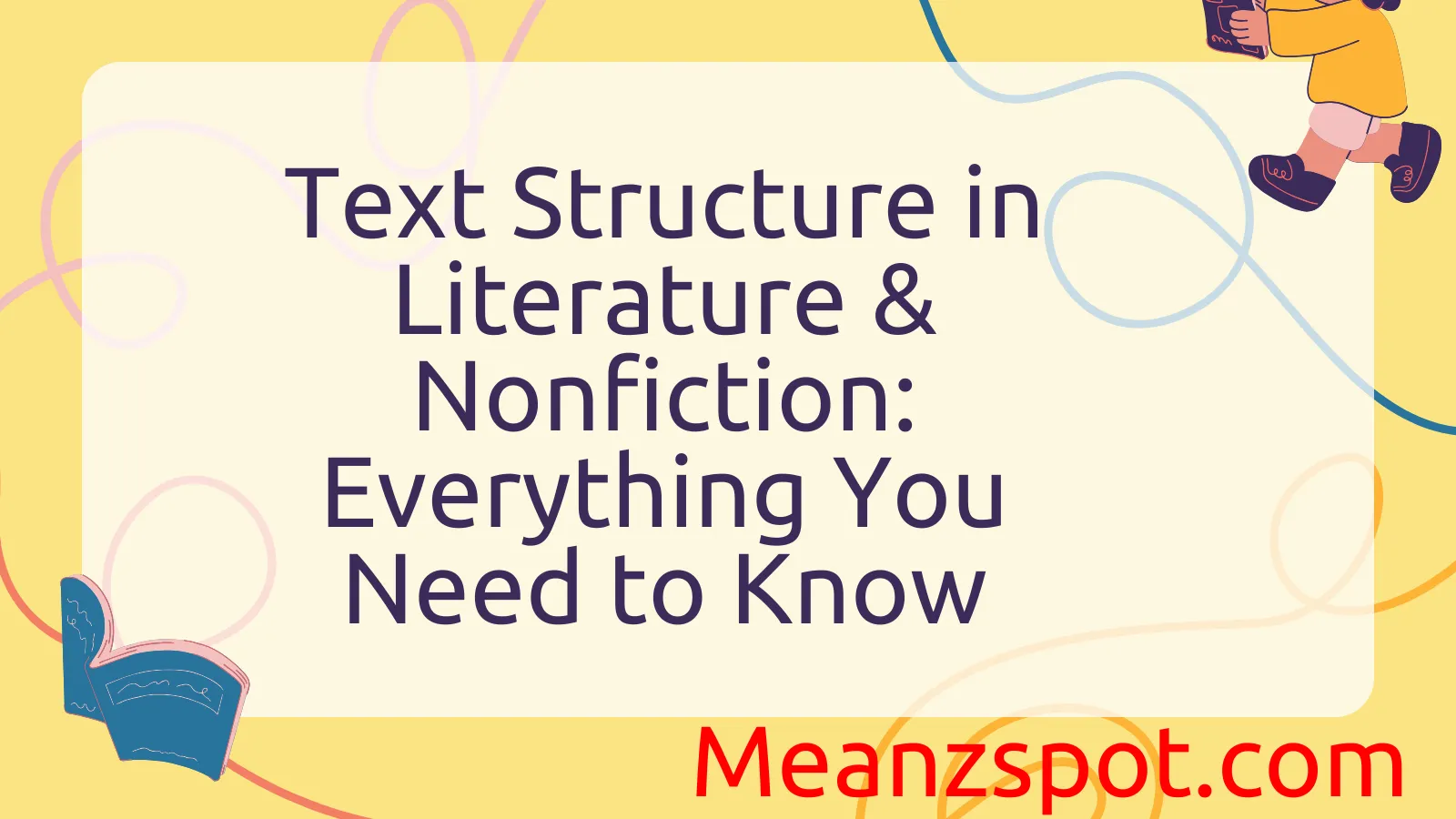You are currently viewing Text Structure in Literature & Nonfiction: Everything You Need to Know0