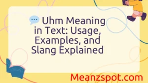 Read more about the article 💬 Uhm Meaning in Text: Usage, Examples, and Slang Explained