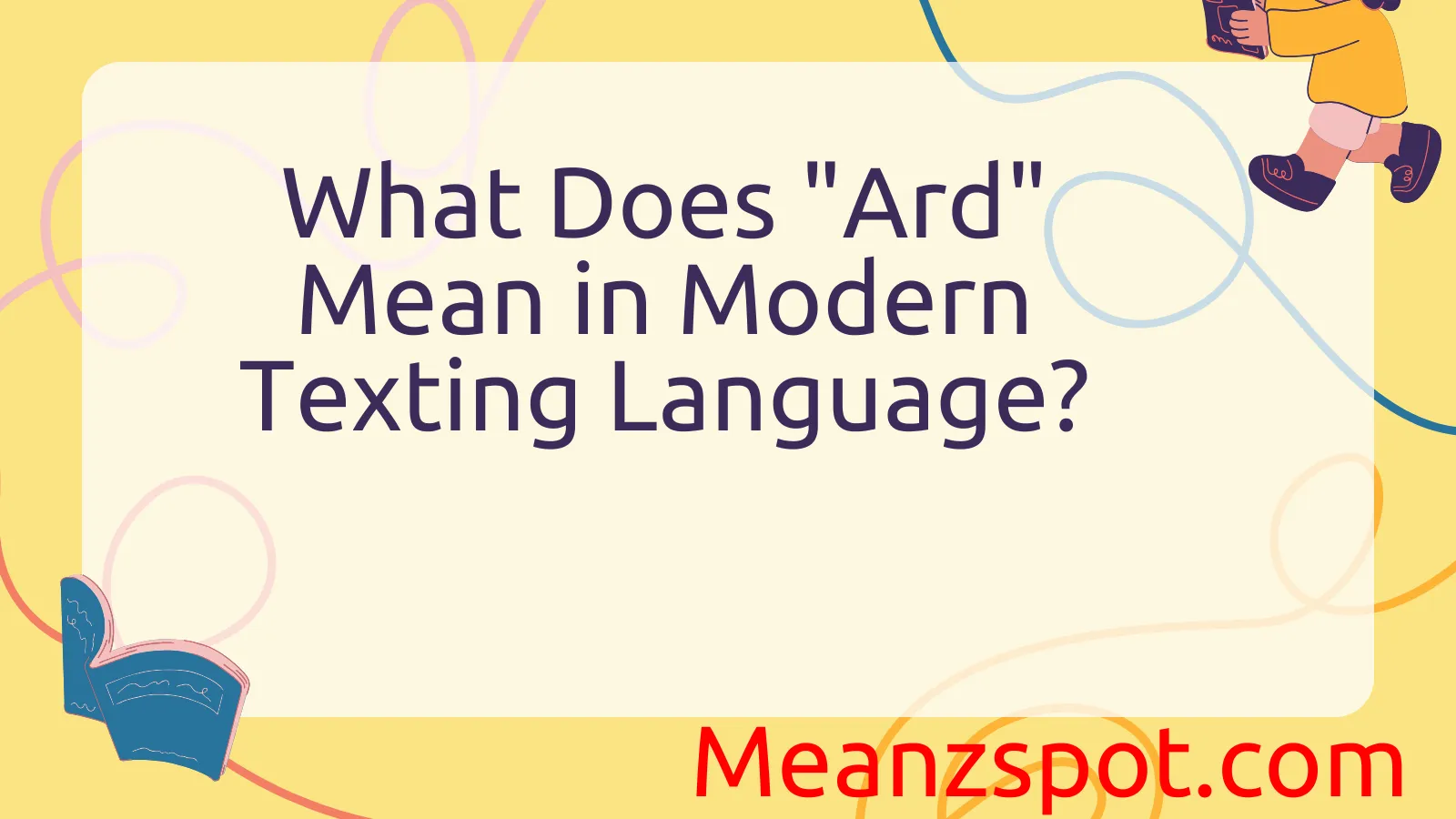 You are currently viewing What Does “Ard” Mean in Modern Texting Language?