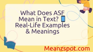 Read more about the article What Does ASF Mean in Text? 📱 Real-Life Examples & Meanings
