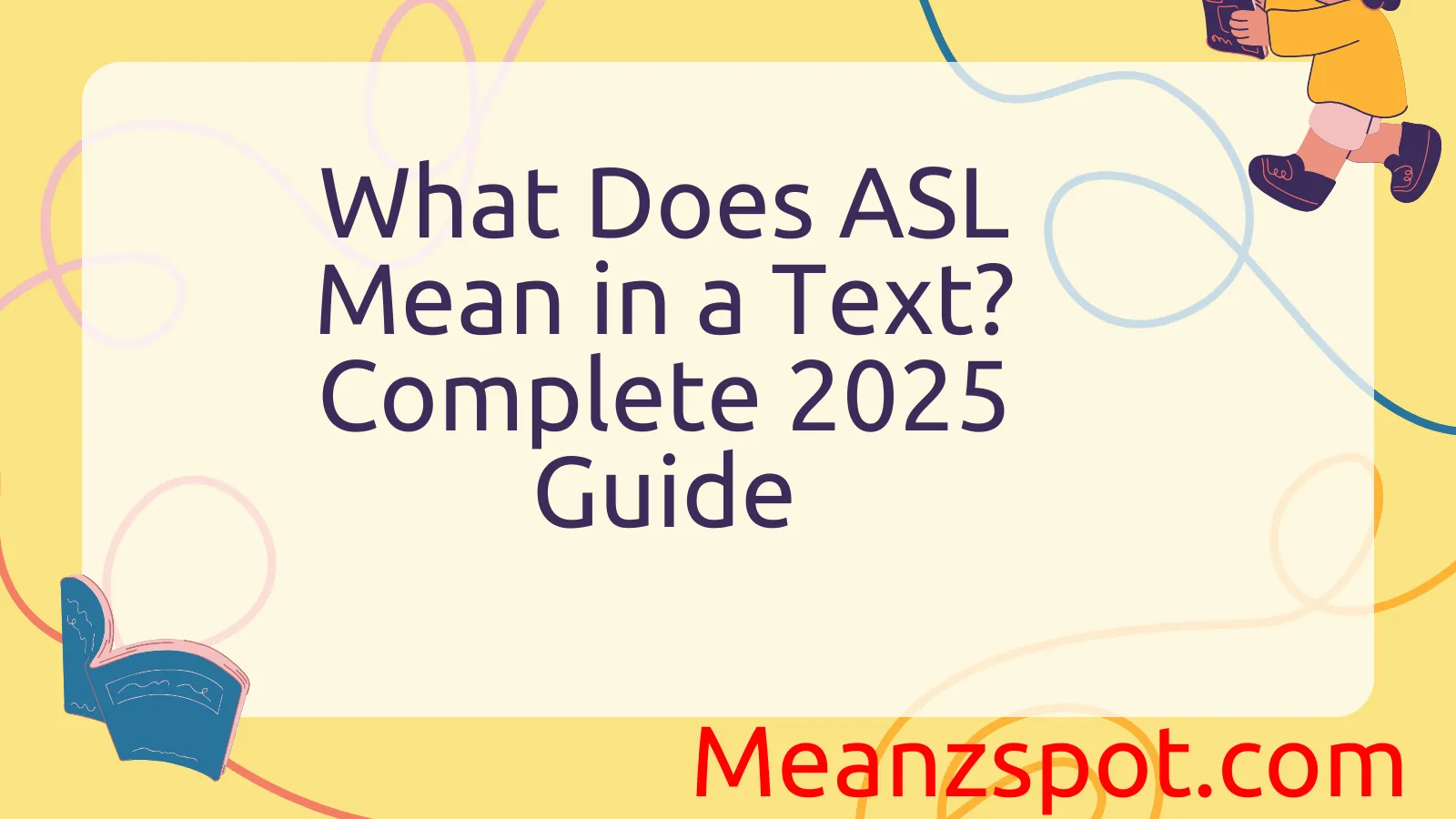 Read more about the article What Does ASL Mean in a Text? Complete 2025 Guide