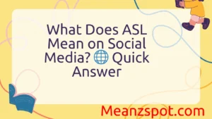 Read more about the article What Does ASL Mean on Social Media? 🌐 Quick Answer