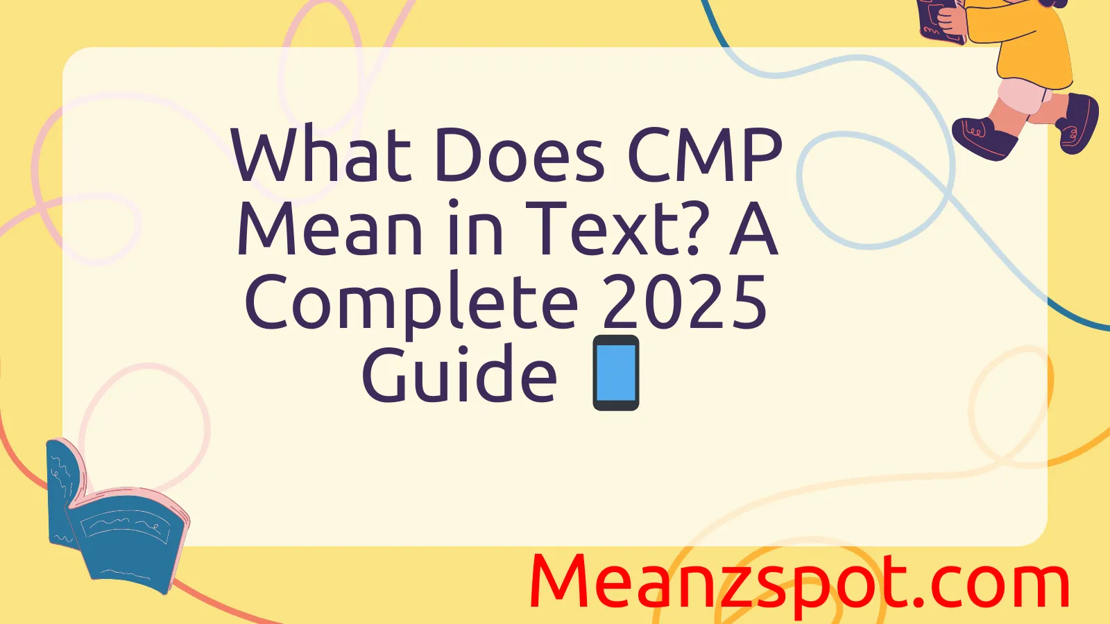 Read more about the article What Does CMP Mean in Text? A Complete 2025 Guide 📱
