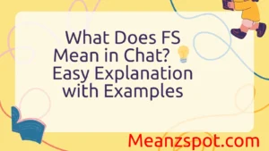 Read more about the article What Does FS Mean in Chat? 💡 Easy Explanation with Examples