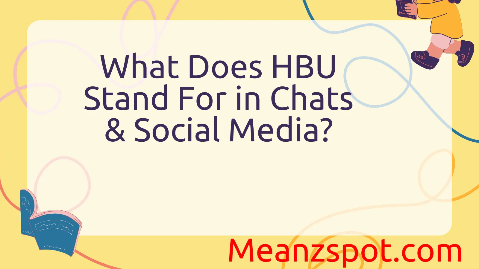 You are currently viewing What Does HBU Stand For in Chats & Social Media?