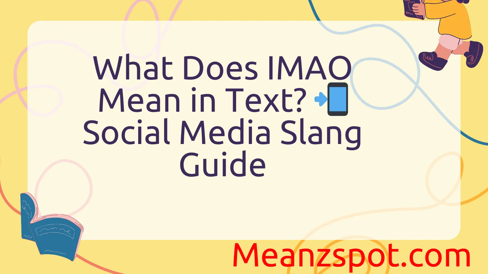 Read more about the article What Does IMAO Mean in Text? 📲 Social Media Slang Guide