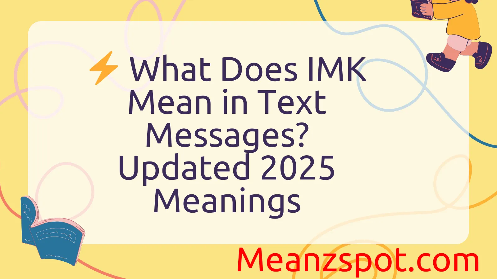Read more about the article ⚡ What Does IMK Mean in Text Messages? Updated 2025 Meanings