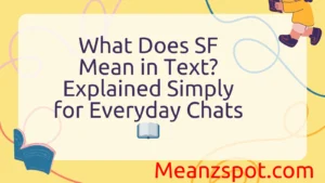 Read more about the article What Does SF Mean in Text? Explained Simply for Everyday Chats 📖