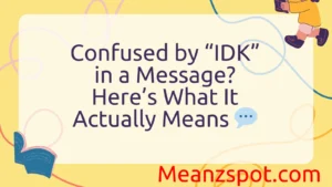 Read more about the article Confused by “IDK” in a Message? Here’s What It Actually Means 💬