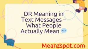 Read more about the article DR Meaning in Text Messages – What People Actually Mean 💬