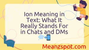 Read more about the article Ion Meaning in Text: What It Really Stands For in Chats and DMs 💭📲