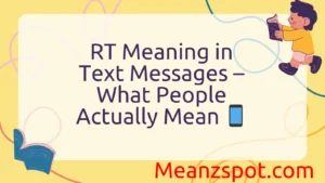 Read more about the article RT Meaning in Text Messages – What People Actually Mean 📱