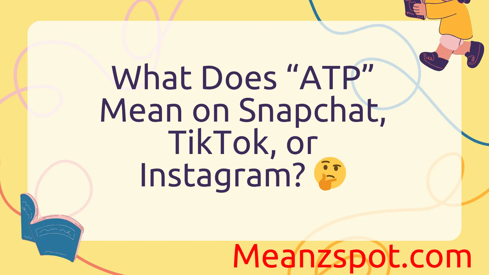 Read more about the article What Does “ATP” Mean on Snapchat, TikTok, or Instagram? 🤔