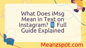 Read more about the article What Does iMsg Mean in Text on Instagram? 📱 Full Guide Explained