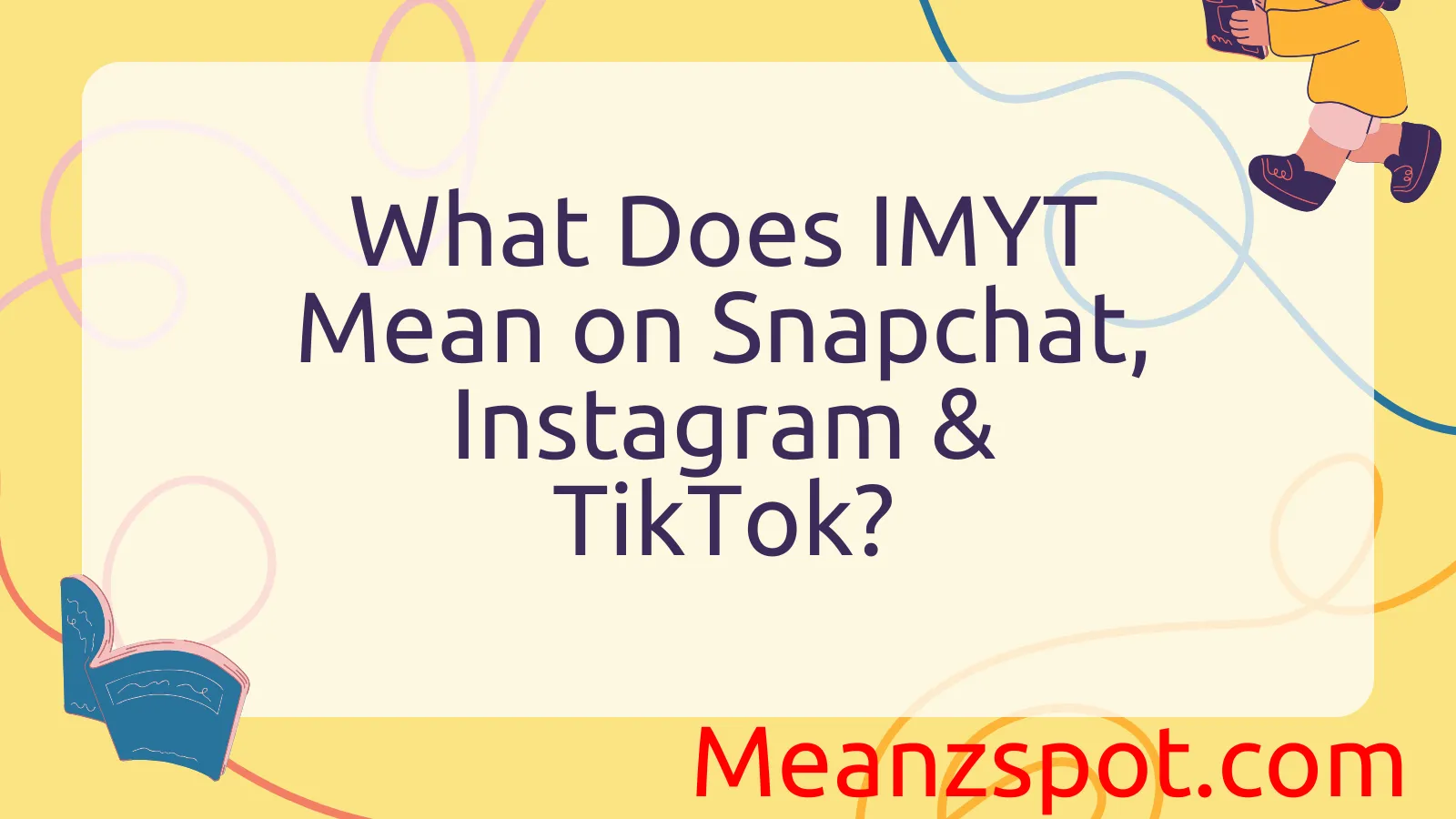 Read more about the article What Does IMYT Mean on Snapchat, Instagram & TikTok?