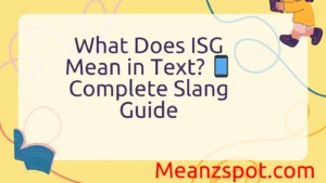 Read more about the article What Does ISG Mean in Text? 📱 Complete Slang Guide