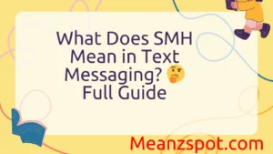 Read more about the article What Does SMH Mean in Text Messaging? 🤔 Full Guide