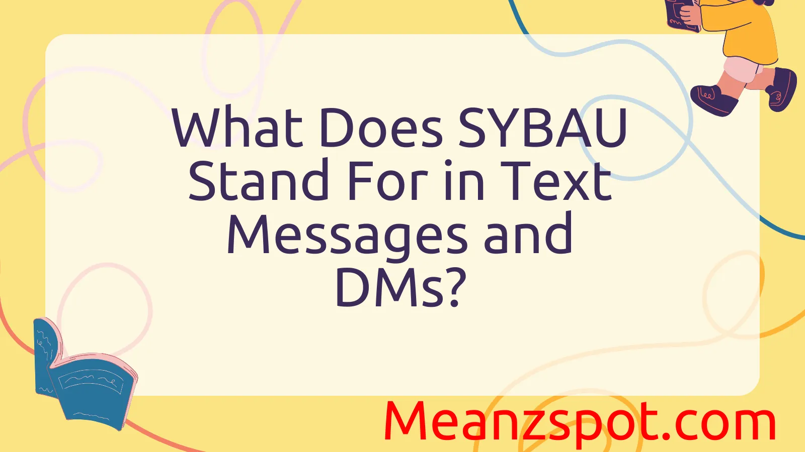 You are currently viewing What Does SYBAU Stand For in Text Messages and DMs?