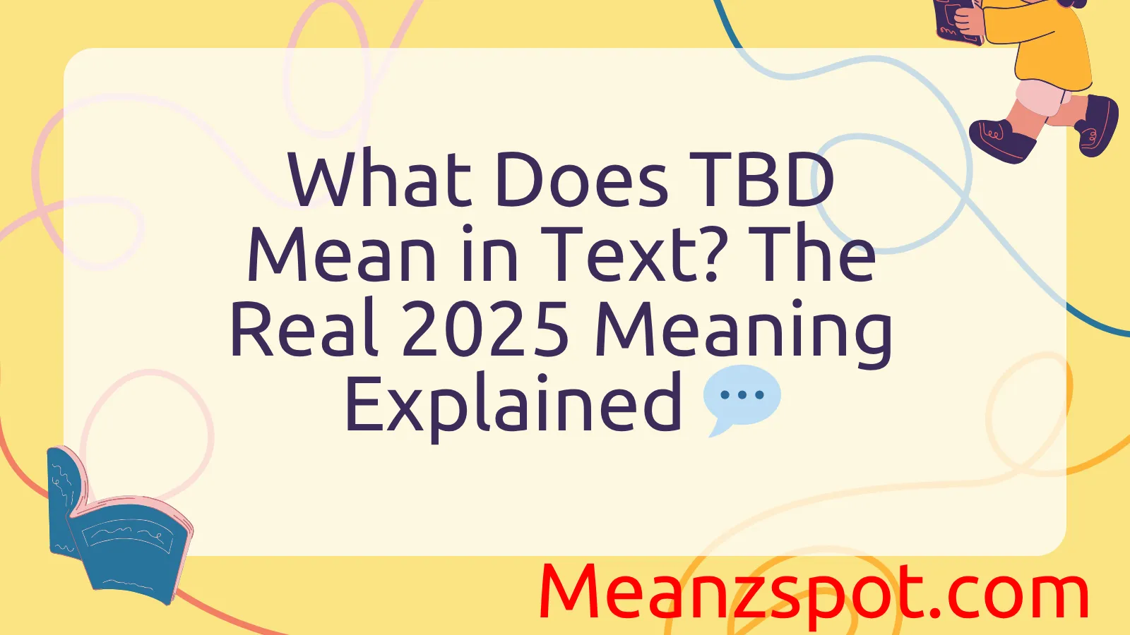 Read more about the article What Does TBD Mean in Text? The Real 2025 Meaning Explained 💬