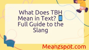 Read more about the article What Does TBH Mean in Text? 📱 Full Guide to the Slang