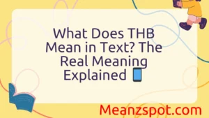 Read more about the article What Does THB Mean in Text? The Real Meaning Explained 📱