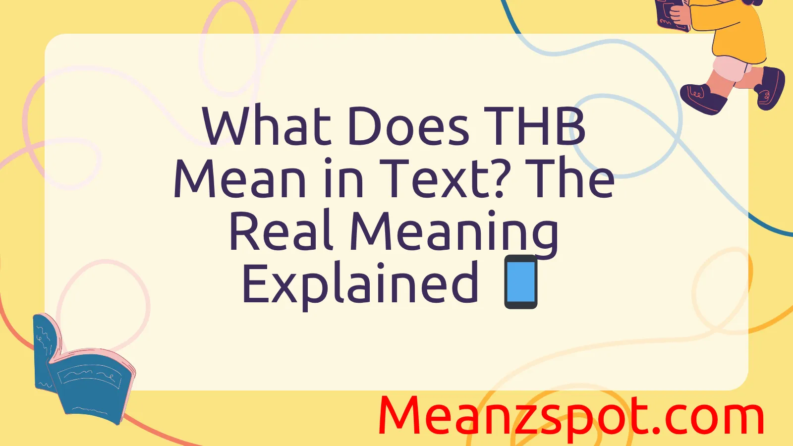 You are currently viewing What Does THB Mean in Text? The Real Meaning Explained 📱