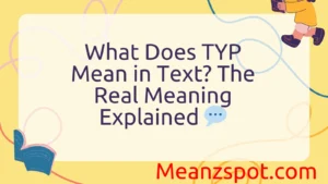 Read more about the article What Does TYP Mean in Text? The Real Meaning Explained 💬