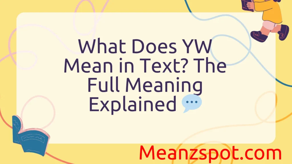 What Does YW Mean in Text? The Full Meaning Explained 💬