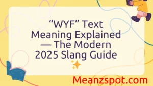 Read more about the article “WYF” Text Meaning Explained — The Modern 2025 Slang Guide ✨